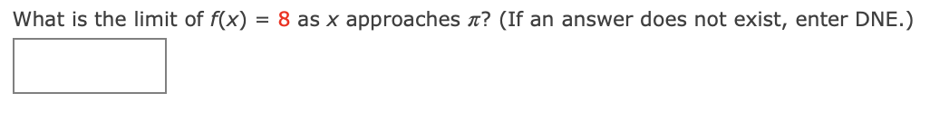 What is the limit of f(x) = 8 as x approaches n? (If an answer does not exist, enter DNE.)
