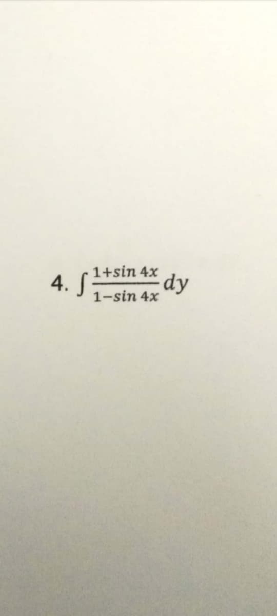 4.
1+sin 4x
1-sin 4x
dy