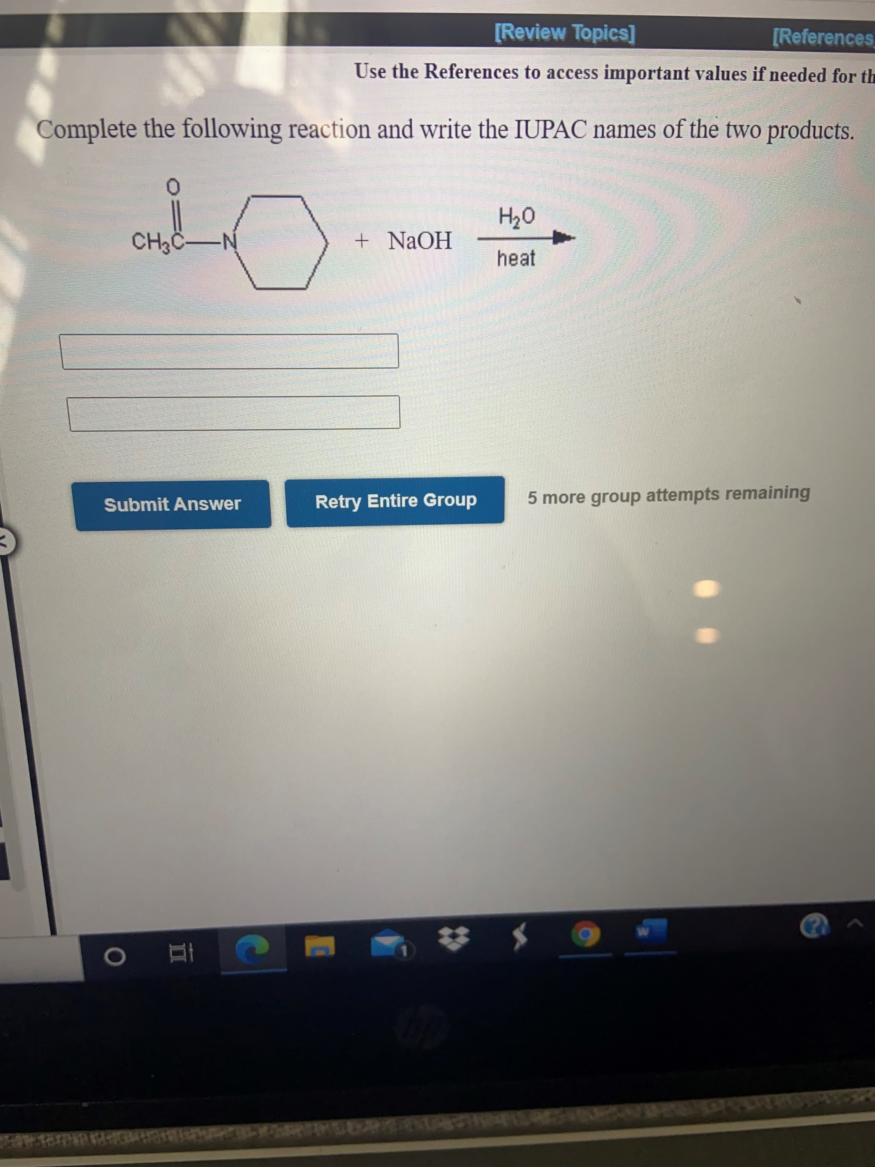 Complete the following reaction and write the IUPAC names of the two products.
H20
CH3C-N
+ NaOH
heat
