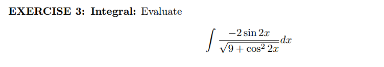 Integral: Evaluate
-2 sin 2x
xp=
V9+ cos² 2x
