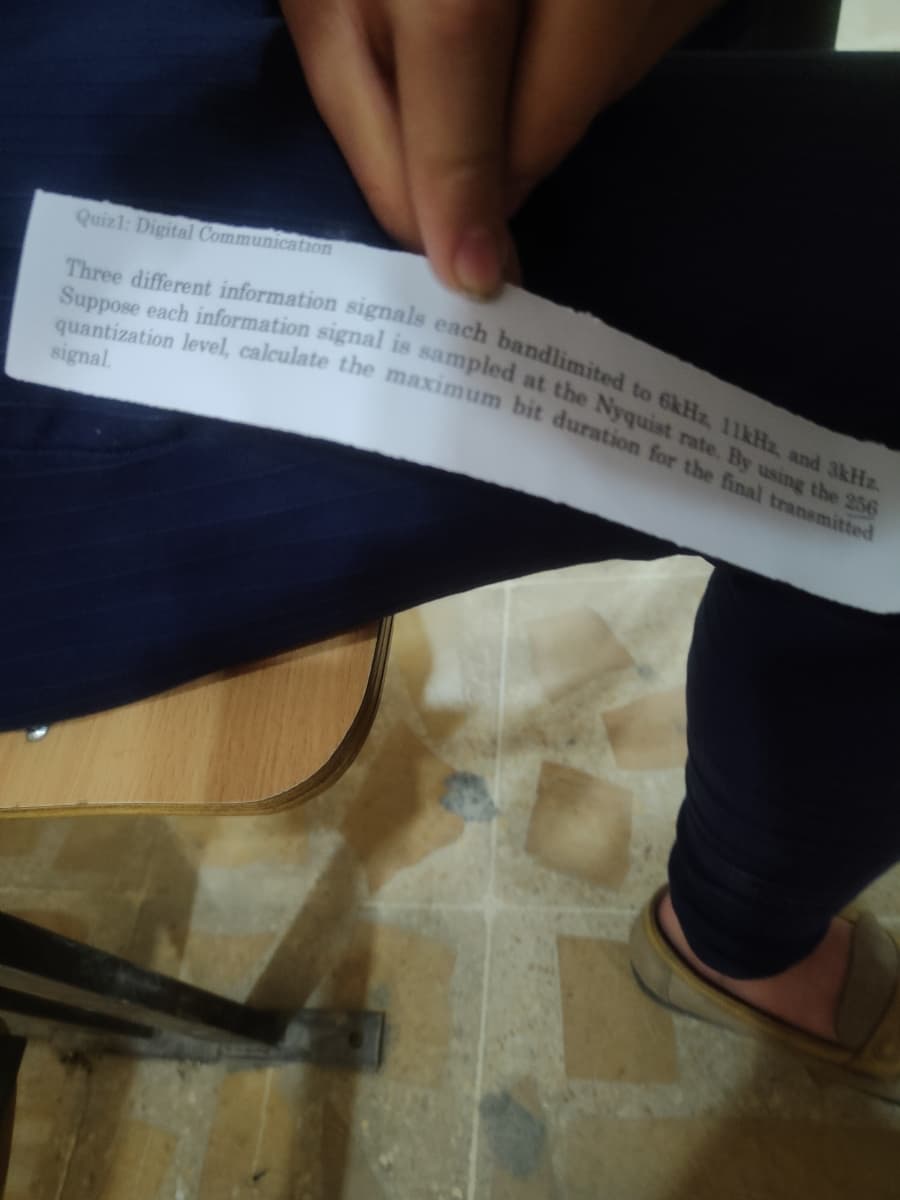 quantization level, calculate the maximum bit duration for the final transmitted
Suppose each information signal is sampled at the Nyquist rate. By using the 256
Three different information signals each bandlimited to 6kHz, 11kHa, and 3kHz.
Quizl: Digital Communication
is
signal
