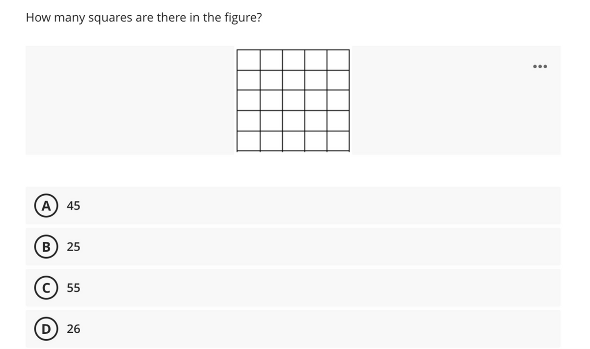 How many squares are there in the figure?
A) 45
B 25
C) 55
D) 26
●●●