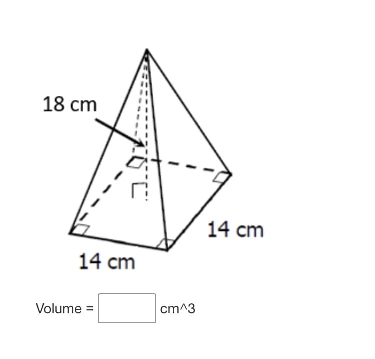 18 cm
14 cm
14 cm
Volume =
cm^3
