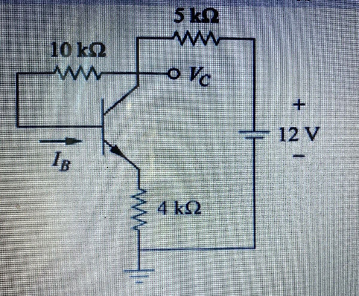 5 k2
10k2
Vc
12 V
IB
4k2
