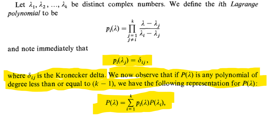 Let 2₁, 22, ..., 2 be distinct complex numbers. We define the ith Lagrange
polynomial to be
and note immediately that
Pi(2) = II
j=12₁-2₂
Pi(2j) = díj,
where 8, is the Kronecker delta. We now observe that if P(2) is any polynomial of
degree less than or equal to (k − 1), we have the following representation for P(2):
P(2) = Σ P:{(2)P(2),
i=1