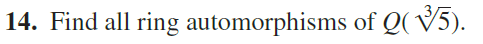 14. Find all ring automorphisms of Q( √5).