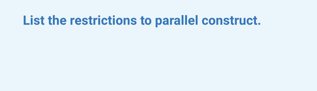 List the restrictions to parallel construct.