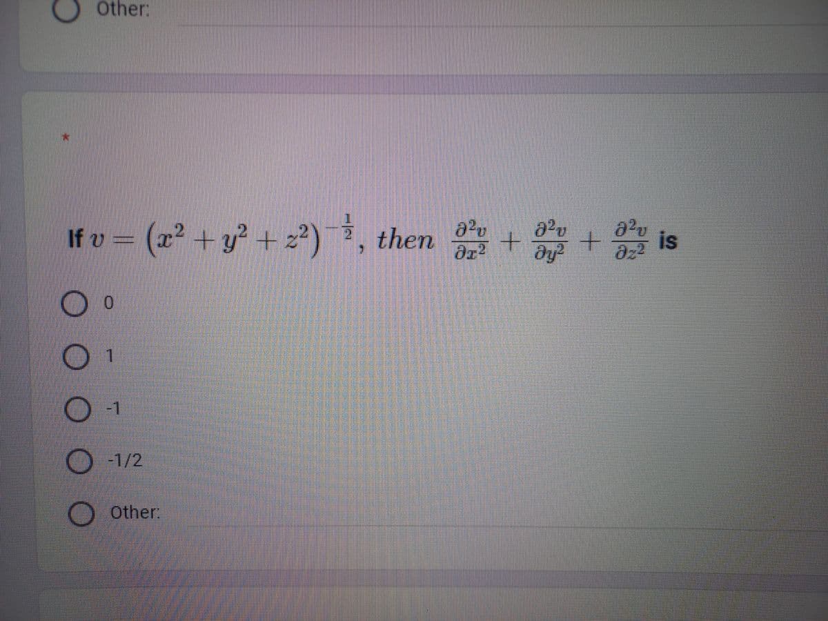 Other:
(x² + y² +2²)¯ ¾, then 8² +0+3² is
If v =
000 00
O 0
O 1
O -1
-1/2
O Other: