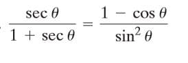 sec 0
1 - cos 0
1 + sec 0
sin? 0
