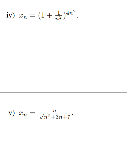 iv) Xn
v) In
=
=
(1 + 7/12/2)4n²¸
n
√n²+3n+7*