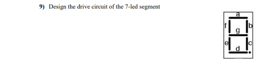 9) Design the drive circuit of the 7-led segment
le
C
E3
