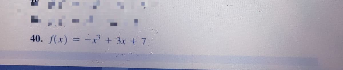 40. f(x) = -xr + 3x + 7,
+3x +7,
%3D
