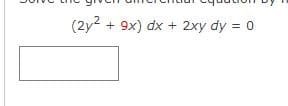 (2y2 + 9x) dx + 2xy dy = 0