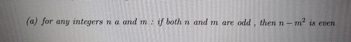 mis even
(a) for any integers n a and m : if both n and m are odd, thenn -

