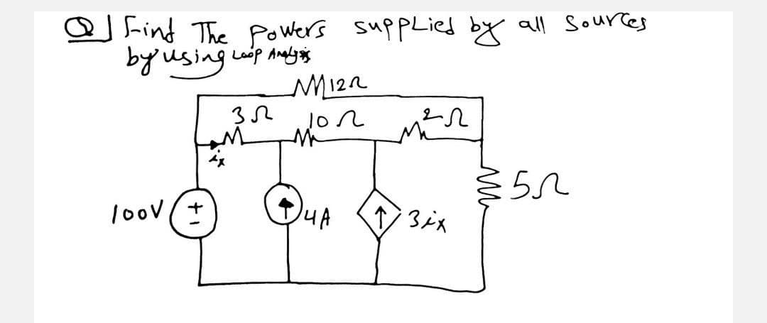 Q Find The Powers supPLied by all Sources
by'using óp andys
M12R
ミ5n
1oov (+
4A
