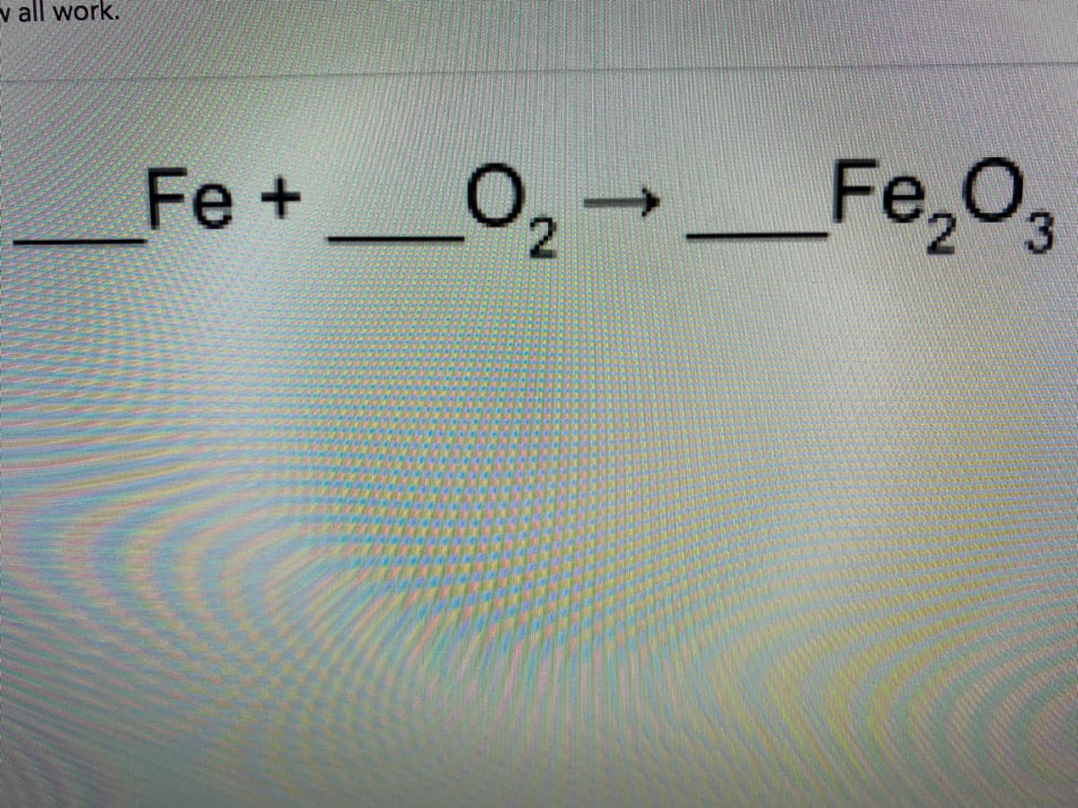 v all work.
Fe +
O2-
0-Fe,O,
