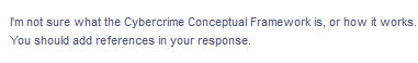 I'm not sure what the Cybercrime Conceptual Framework is, or how it works.
You should add references in your response.
