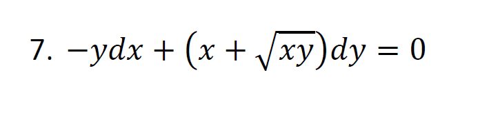 7. -ydx + (x + √√xy)dy = 0