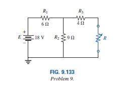 R1
R3
E
18 V
FIG. 9.133
Problem 9.
