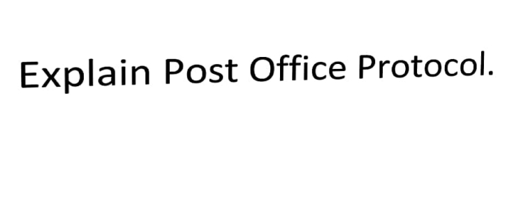 Explain Post Office Protocol.