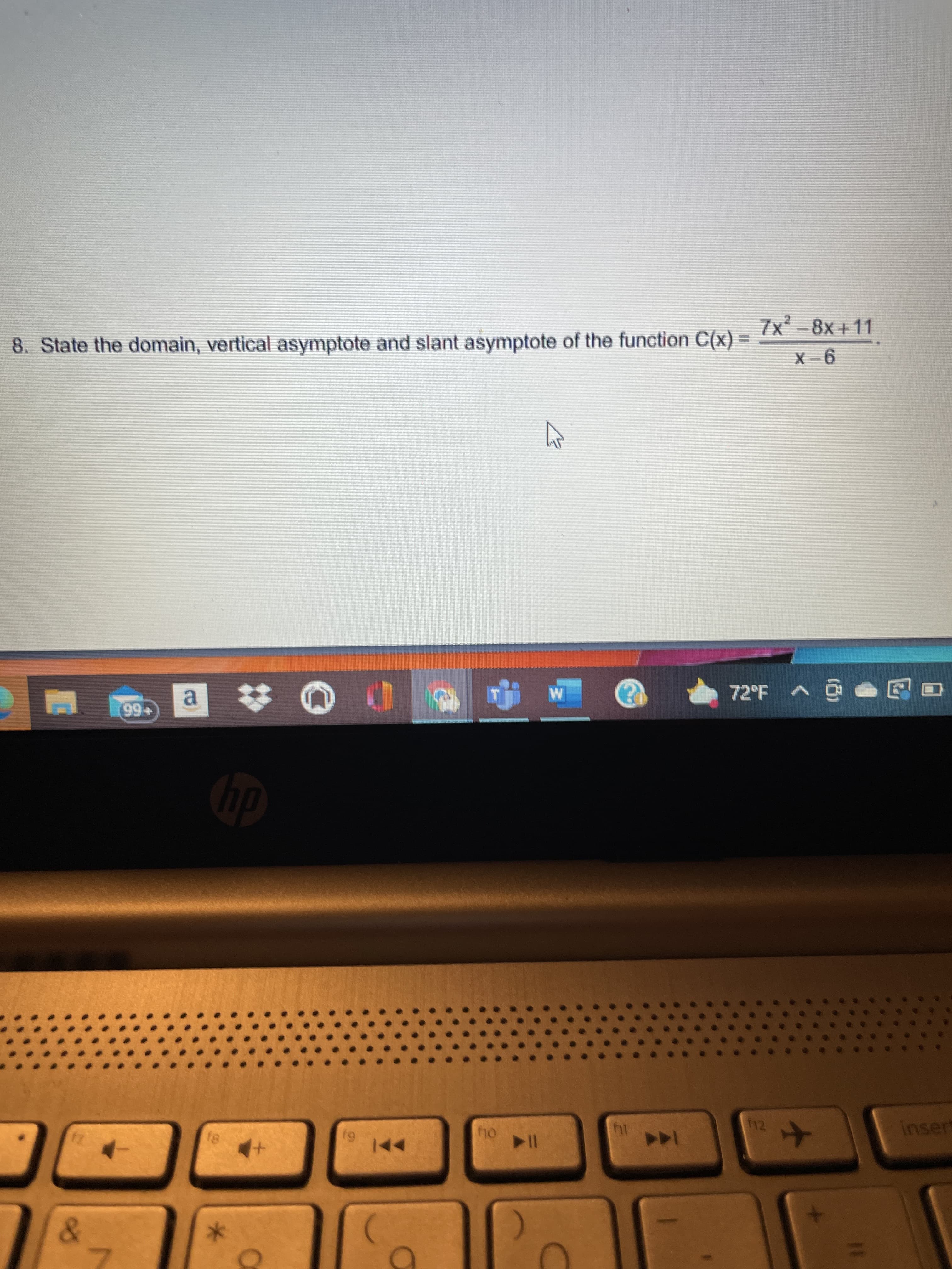 8. State the domain, vertical asymptote and slant asymptote of the function C(x) =
+66
# 回
7x²-8x+11
6)
9-X
insert
