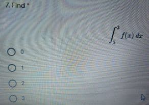 7. Find
f(x) dr
0.
2.
