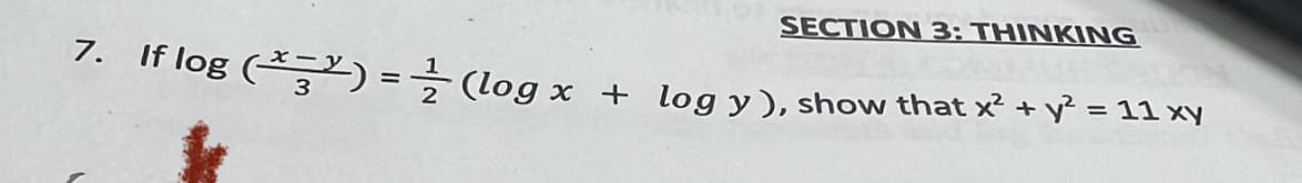 7. If log (*²)=1/(log
SECTION 3: THINKING
x + logy), show that x² + y² = 11 xy