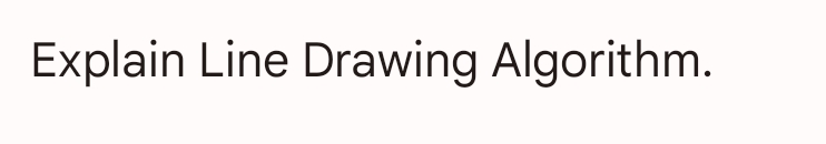 Explain Line Drawing Algorithm.