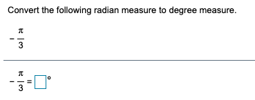 Convert the following radian measure to degree measure.
3
3
