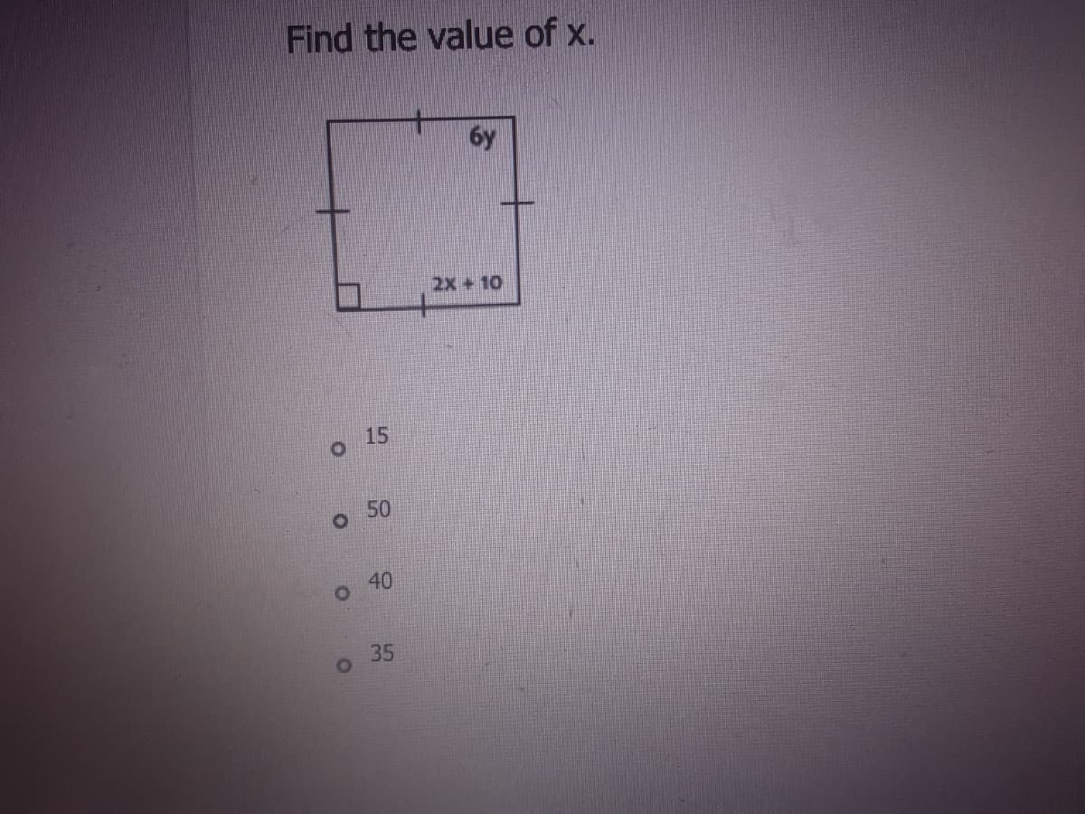 Find the value of x.
6y
2X + 10
15
50
35
40
