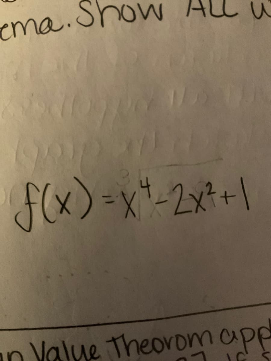 ema.Show All u
f(x) =x*-2x?+}
%3D
an Value Theoromapp
