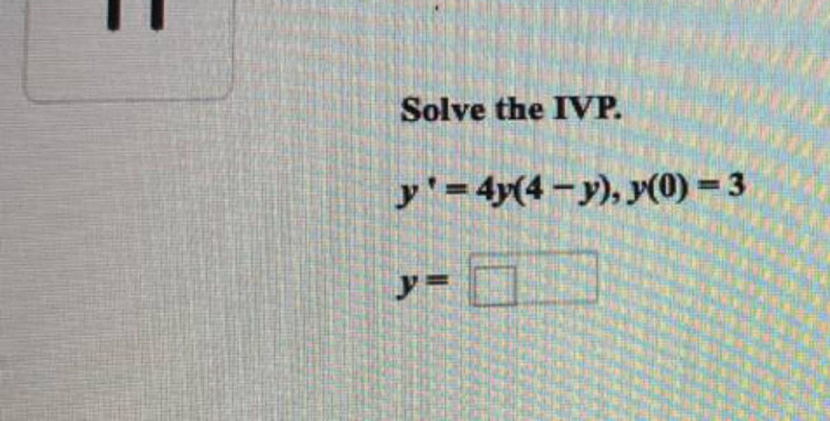 Solve the IVP.
y' 4y(4-y), y(0) = 3
%3D
