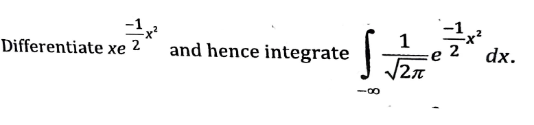 Differentiate xe
1
2
and hence integrate
2
dx.
