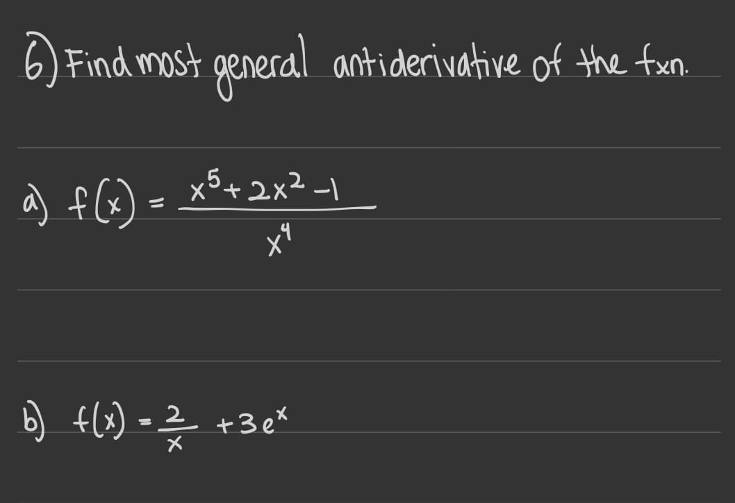 6) Find most general antiderivative of the fxn.
x5+2x2-1
a) f(6) =
X'
2
+3 eX
