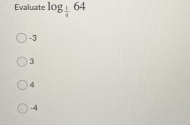 Evaluate log i 64
O-3
O3
04
O-4
