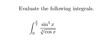 Evaluate the following integrals.
sin r
Cos I
