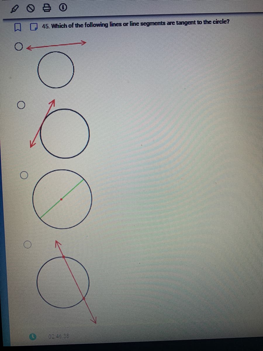 ✪ 0 ª 0
45. Which of the following lines or line segments are tangent to the circle?
000