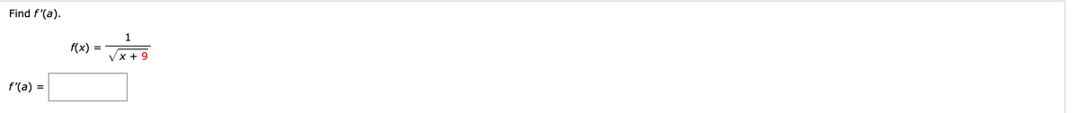 Find f'(a).
1
f(x)
x + 9
f'(a) =
%3D
