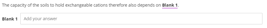 The capacity of the soils to hold exchangeable cations therefore also depends on Blank 1.
Blank 1 Add your answer
