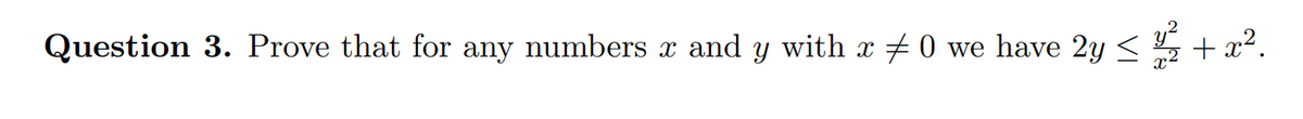 Question 3. Prove that for any numbers x and y with x ‡ 0 we have 2y ≤
ฟัง
+x².