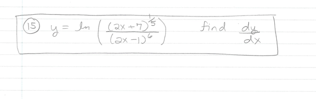 find dy
dx
(15)
y=
In
(ax+7)5
