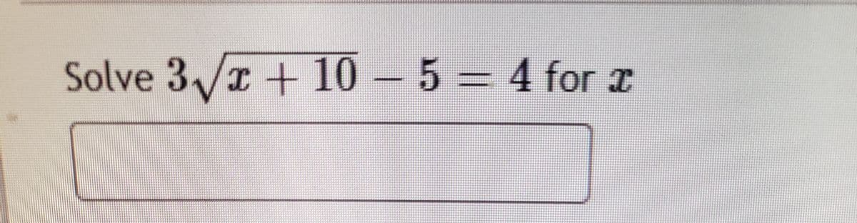 Solve 3/r +10-5
= 4 for z
