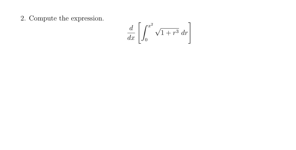 2. Compute the expression.
dx
0
√1+r³ dr