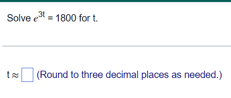 Solve e³t = 1800 for t.
(Round to three decimal places as needed.)