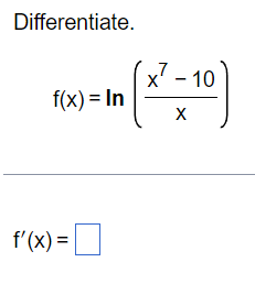 Differentiate.
f(x) = In
f'(x) =
x² -10
X