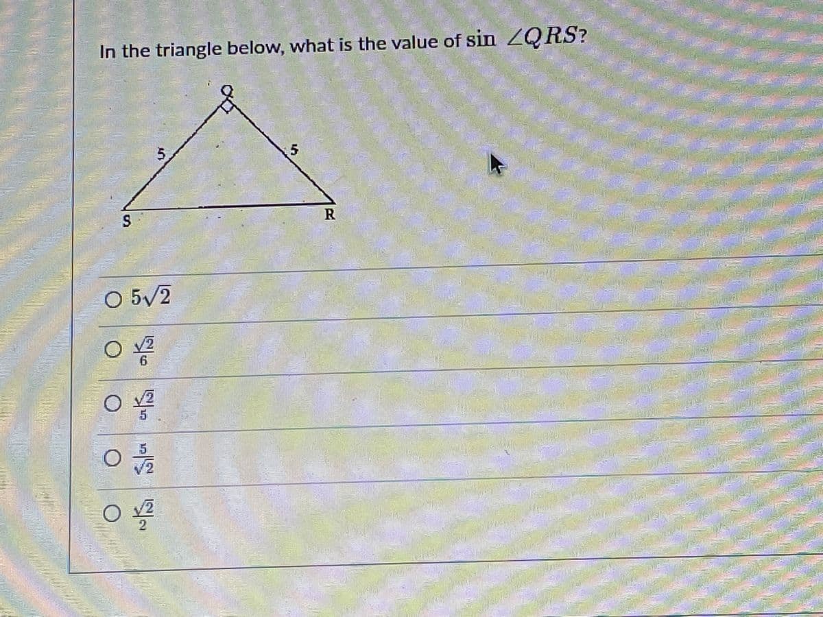 In the triangle below, what is the value of sin ZQRS?
O 5/2
/2
6
5
V2
/2
