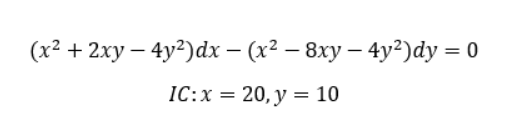 (1? + 2ху — 4y?)ӑх — (x? — 8ху — 4y?)dy %3D0
IC:х %3D 20, у % 10
