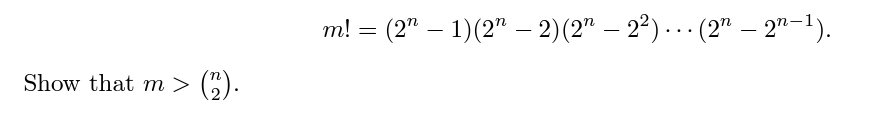 Show that m > (2).
m! = (2″ − 1)(2″ − 2) (2¹ – 2²)... (2¹ — 2n-1).
-