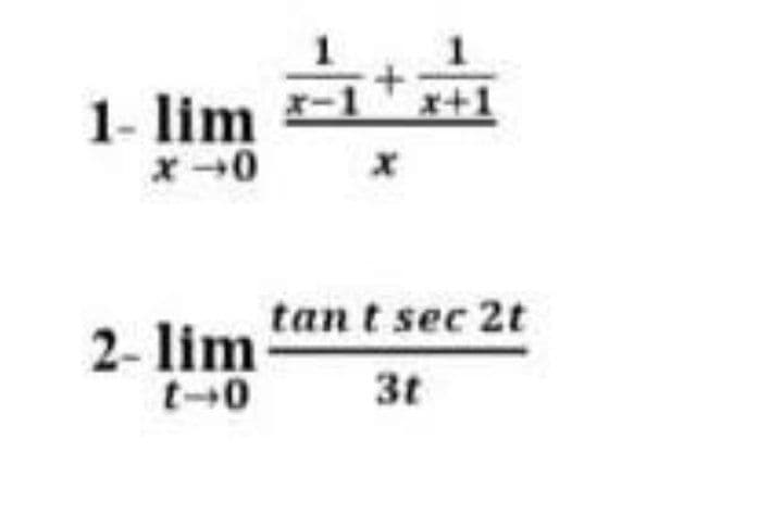 1- lim
x+1
tan t sec 2t
2- lim
3t
