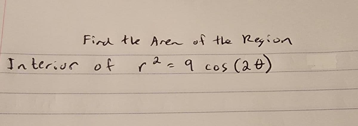 Fird the Aren of the Region
In teriur of
r2-9 cos
cos (2€
